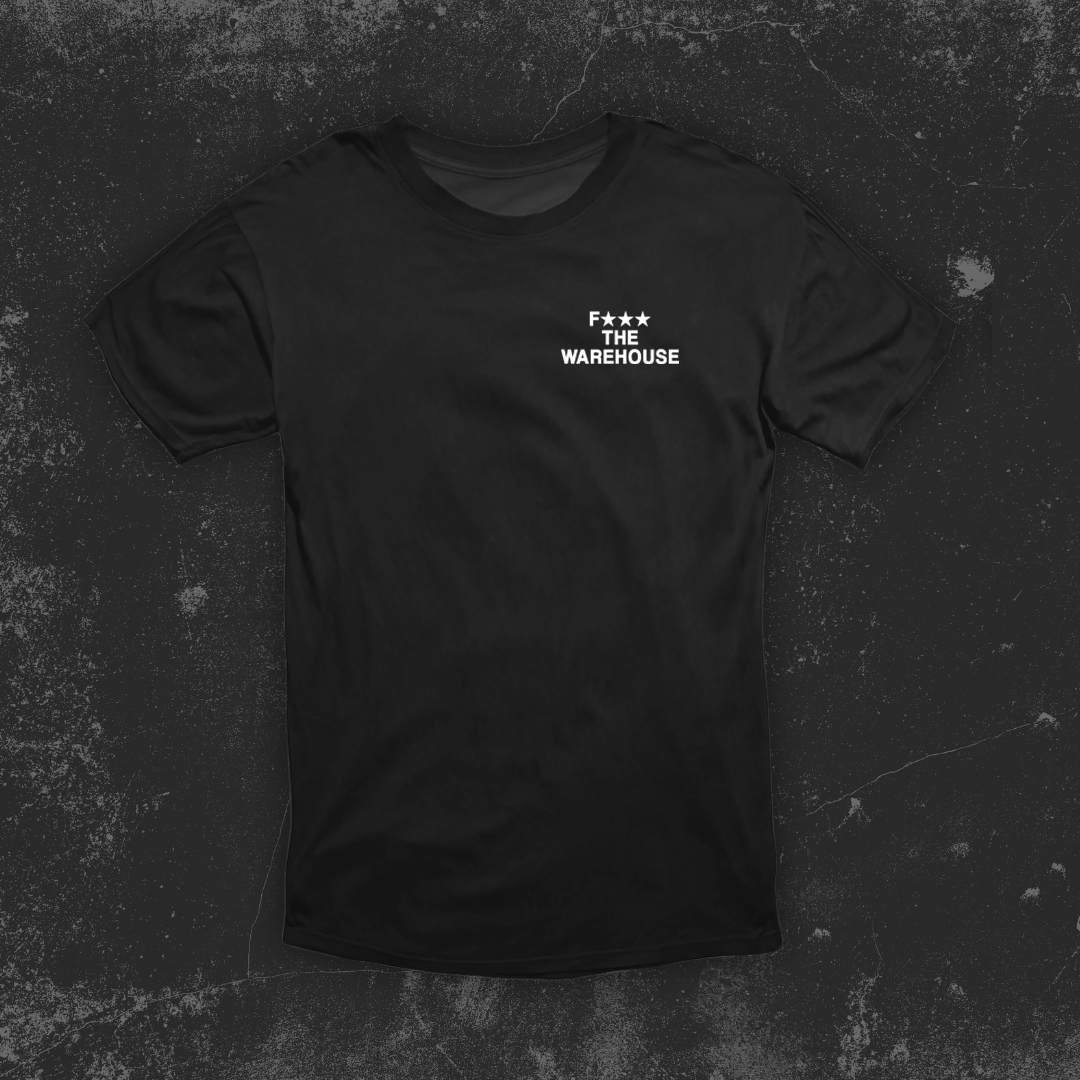 F*** THE WAREHOUSE TEE